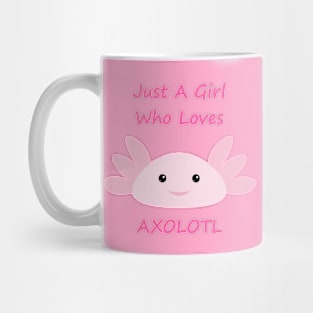 Just a Girl Who Loves Axolotl Mug